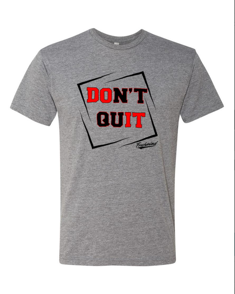 Don't Quit - Gray T-Shirt
