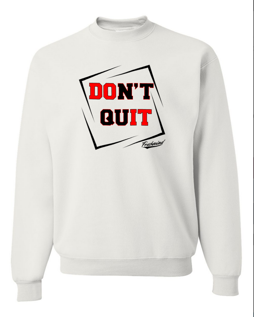 Don't Quit - White Crewneck