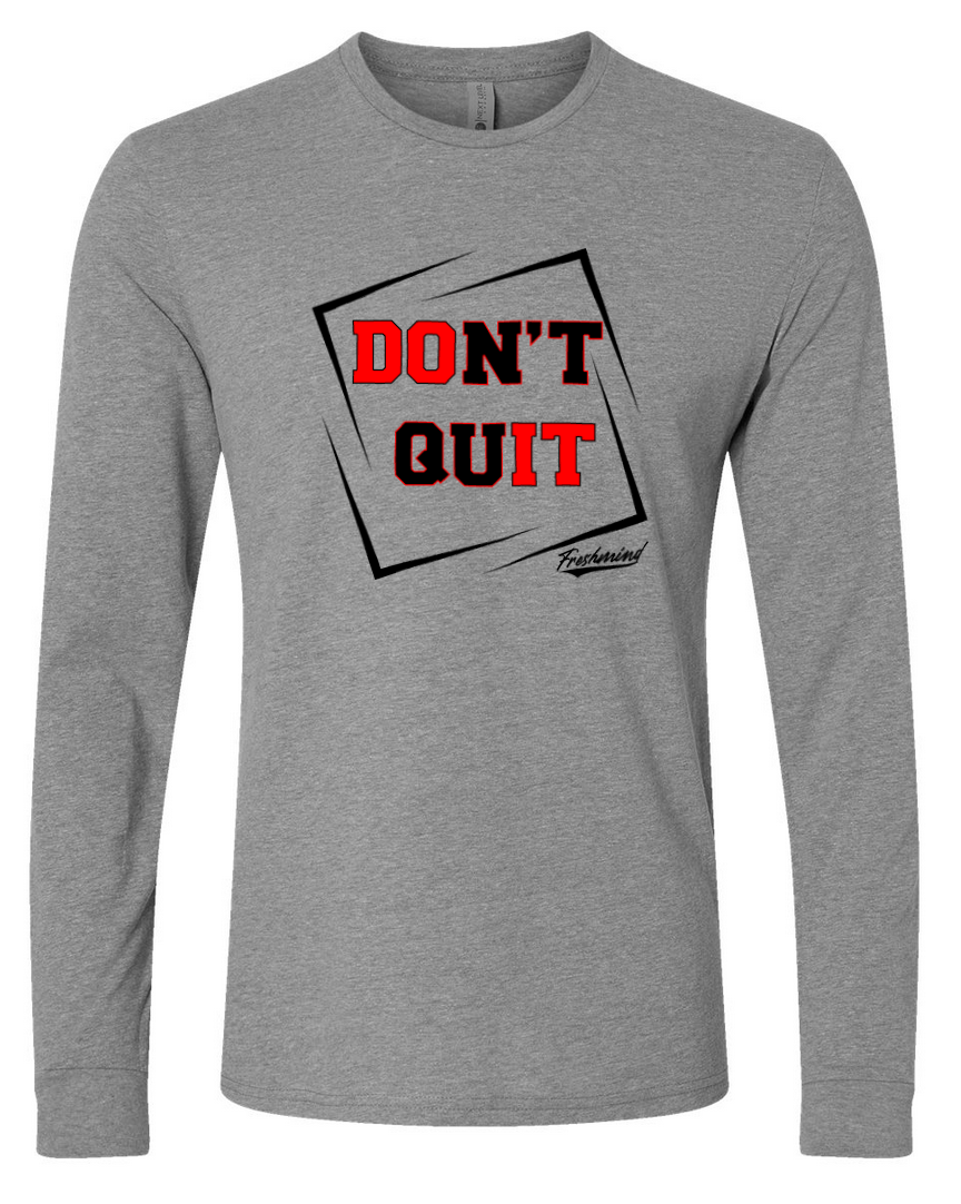 Don’t Quit – Gray Long Sleeve