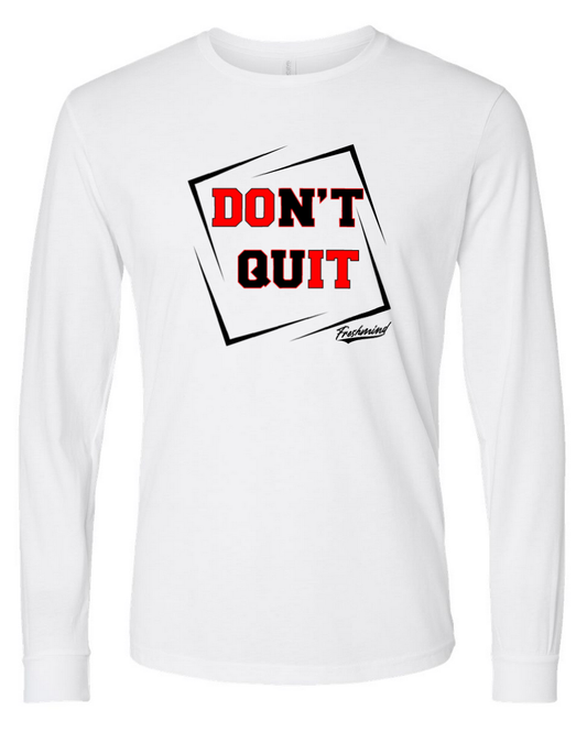 Don’t Quit – White Long Sleeve